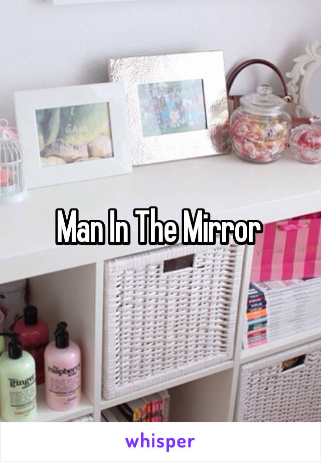 Man In The Mirror 