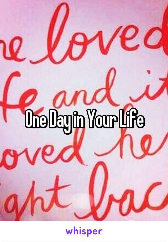 One Day in Your Life