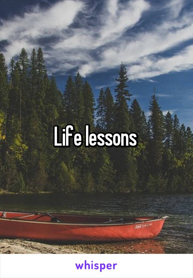 Life lessons 