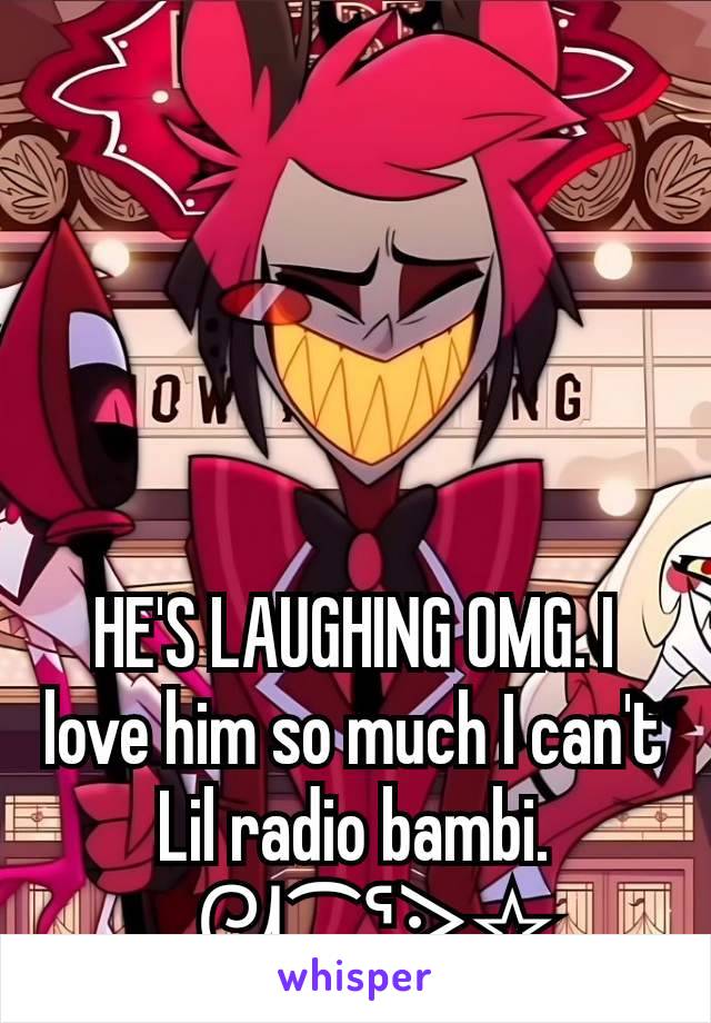 HE'S LAUGHING OMG. I love him so much I can't Lil radio bambi.
…⁠ᘛ⁠⁐̤⁠ᕐ⁠ᐷ☆