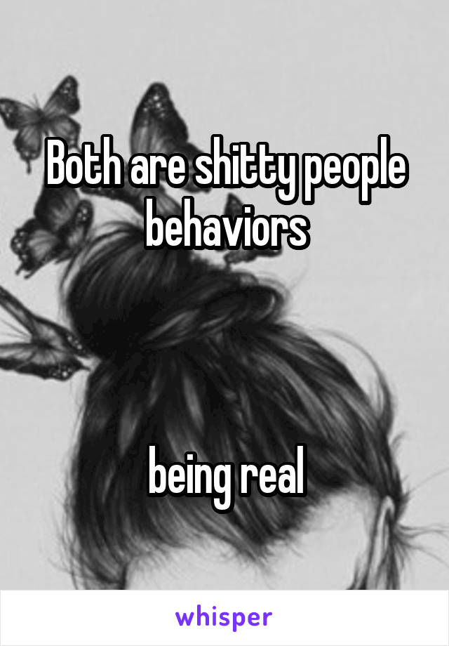 Both are shitty people behaviors



being real