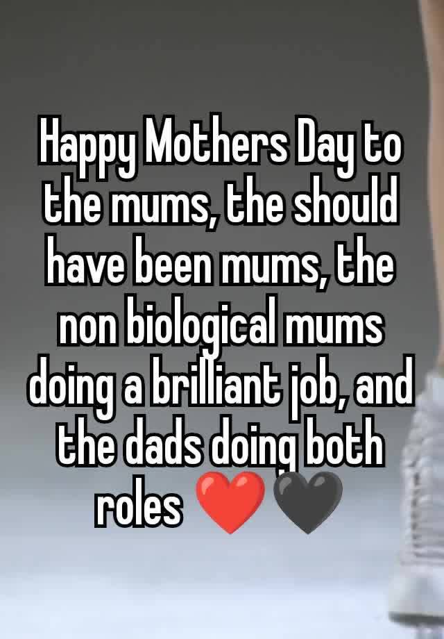 Happy Mothers Day to the mums, the should have been mums, the non biological mums doing a brilliant job, and the dads doing both roles ❤️🖤