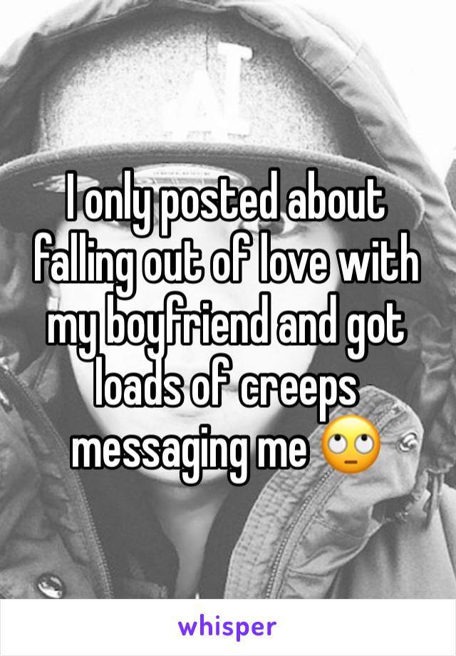 I only posted about falling out of love with my boyfriend and got loads of creeps messaging me 🙄