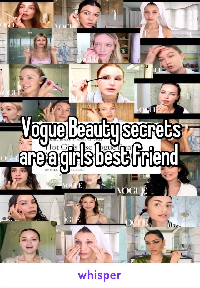 Vogue Beauty secrets are a girls best friend 