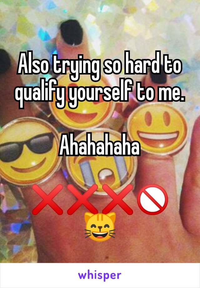 Also trying so hard to qualify yourself to me.

Ahahahaha

❌❌❌🚫
😸