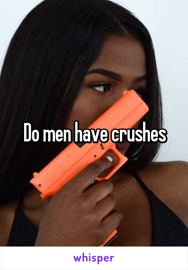 Do men have crushes