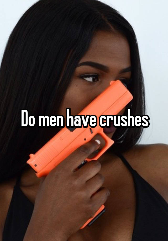 Do men have crushes