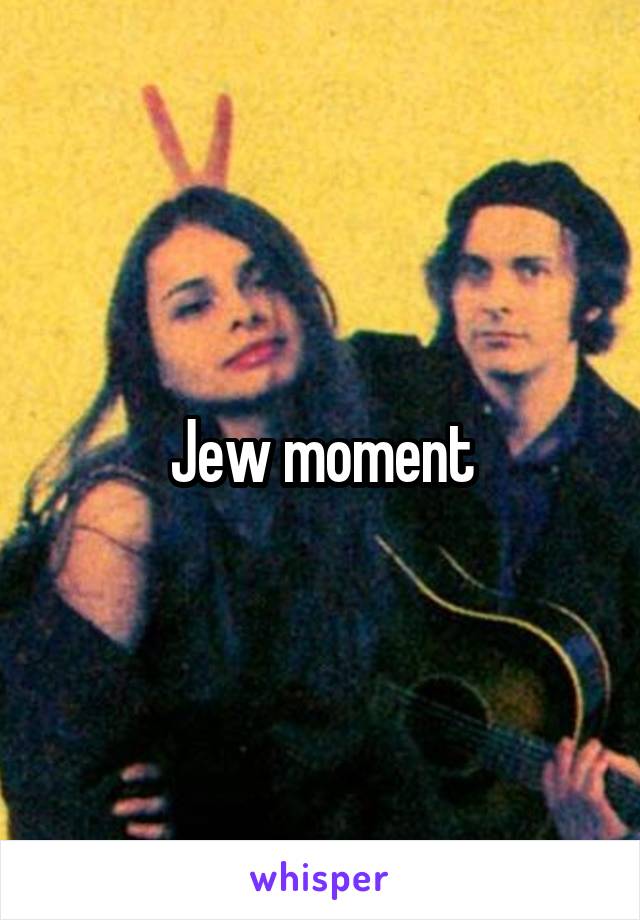 Jew moment