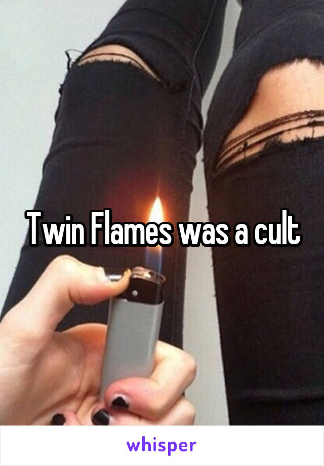 Twin Flames was a cult