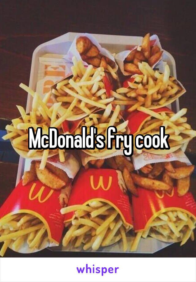 McDonald's fry cook