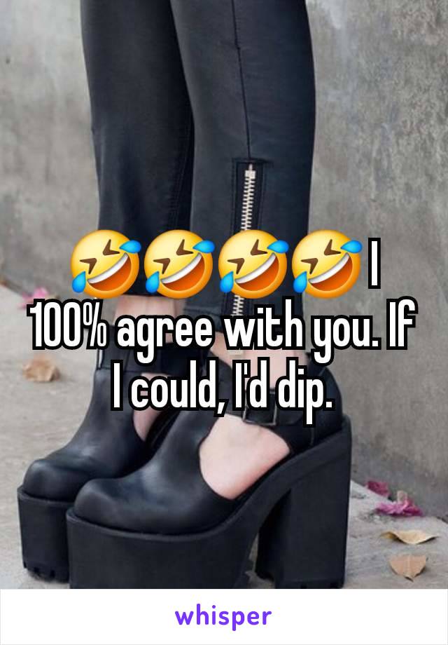 🤣🤣🤣🤣 I 100% agree with you. If I could, I'd dip.