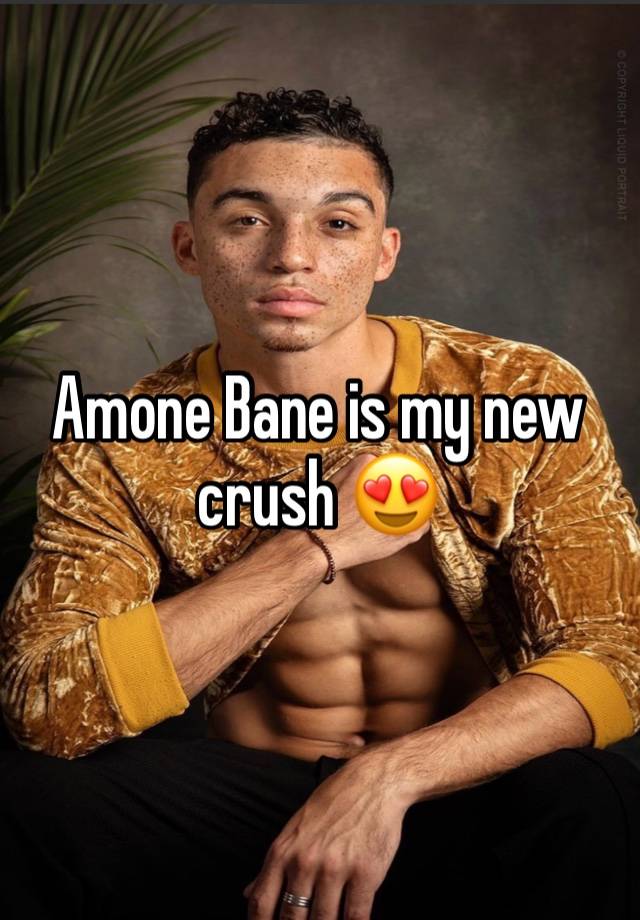 Amone Bane is my new crush 😍