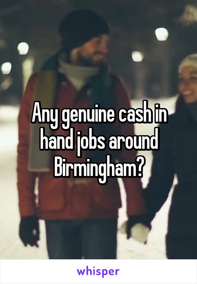 Any genuine cash in hand jobs around Birmingham?