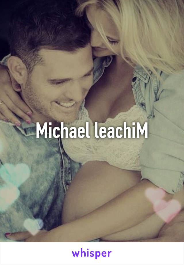 Michael leachiM