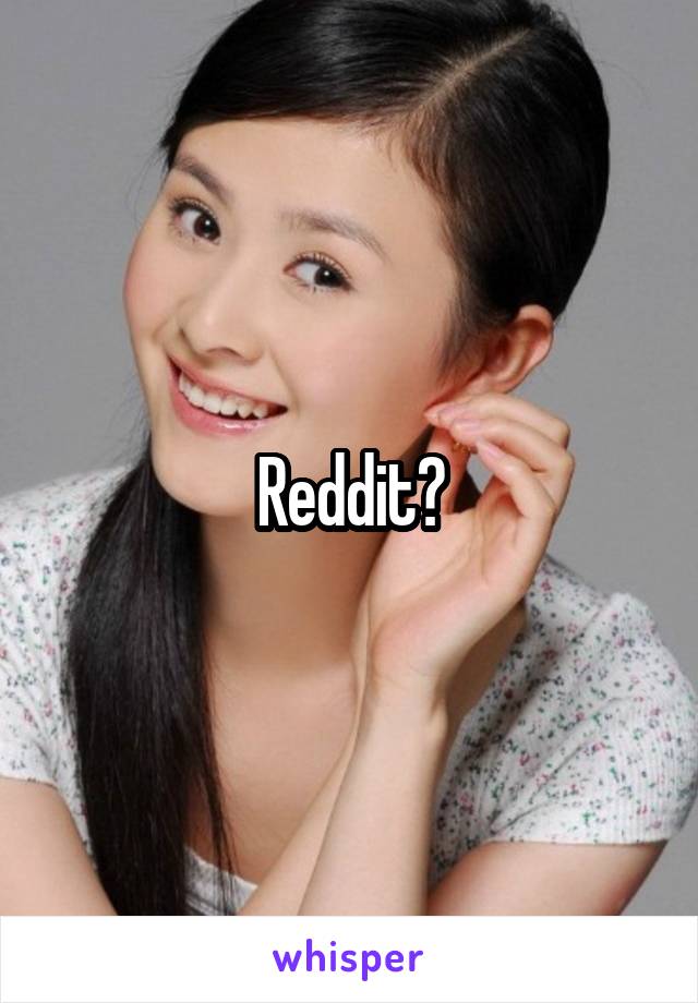 Reddit?