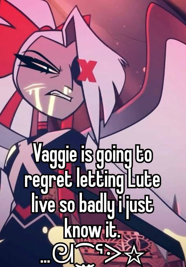 Vaggie is going to regret letting Lute live so badly i just know it.
…⁠ᘛ⁠⁐̤⁠ᕐ⁠ᐷ☆