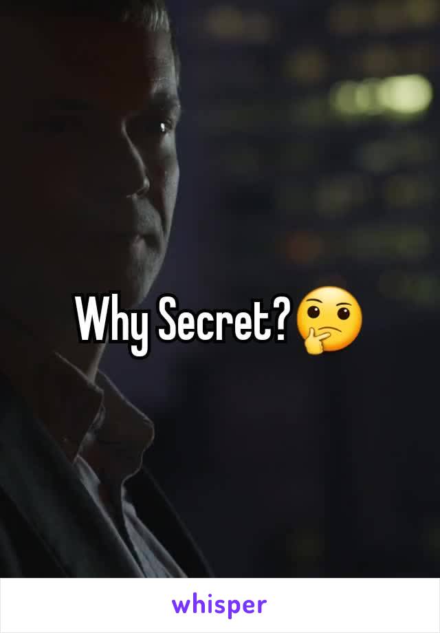 Why Secret?🤔