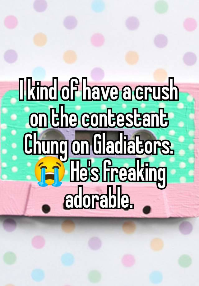 I kind of have a crush on the contestant Chung on Gladiators. 😭 He's freaking adorable.