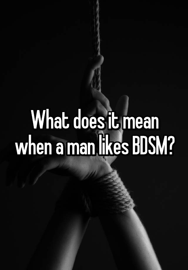 What does it mean when a man likes BDSM?