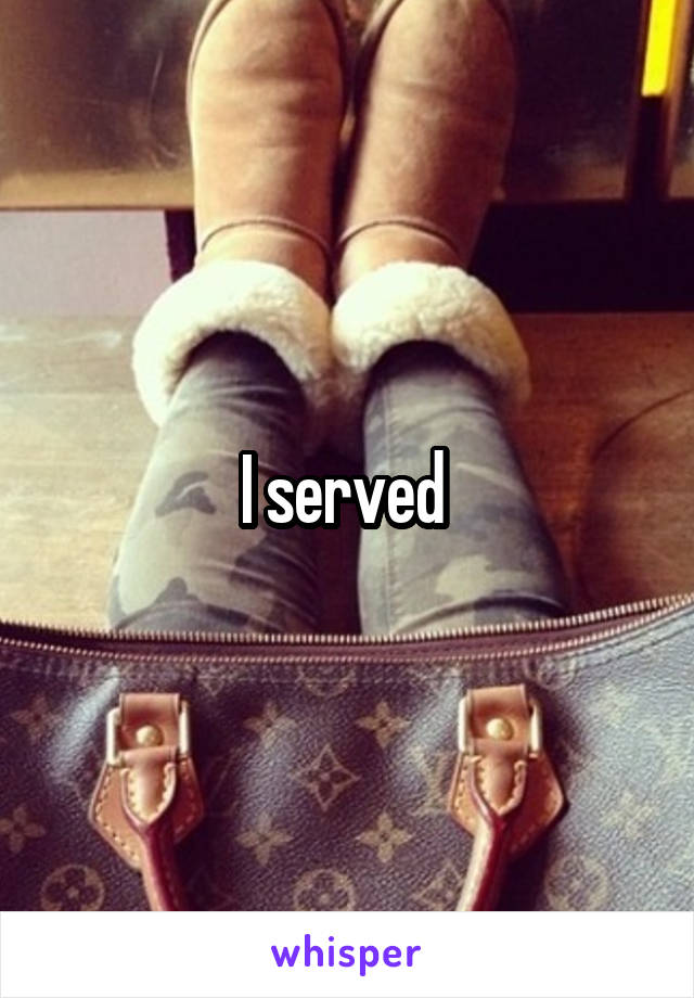 I served 