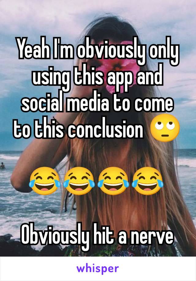 Yeah I'm obviously only using this app and social media to come to this conclusion 🙄

😂😂😂😂 

Obviously hit a nerve