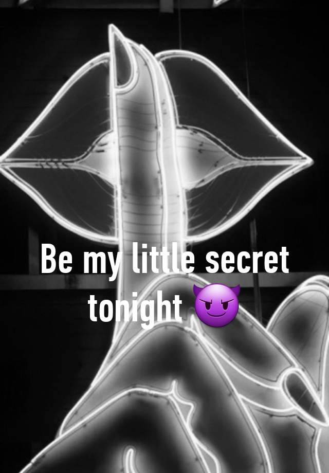 Be my little secret tonight 😈