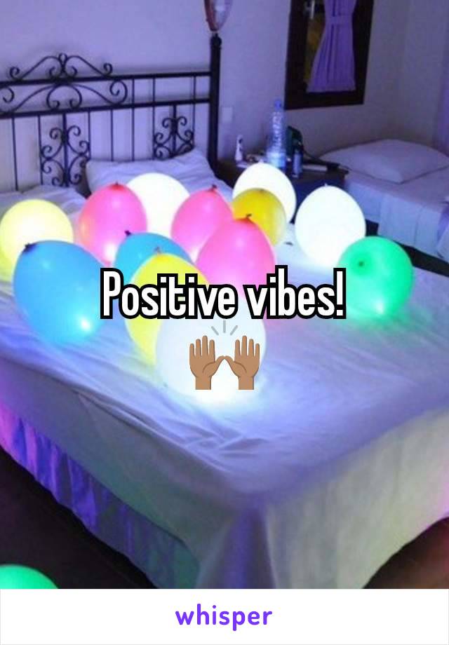 Positive vibes!
🙌🏽