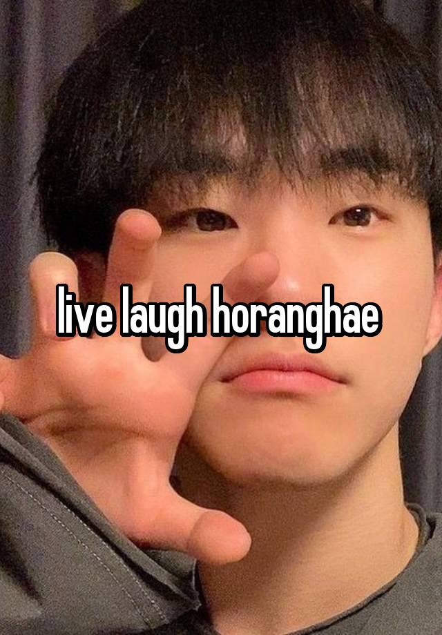 live laugh horanghae 