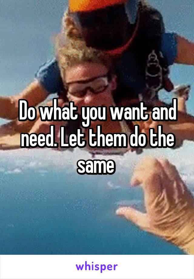 Do what you want and need. Let them do the same 