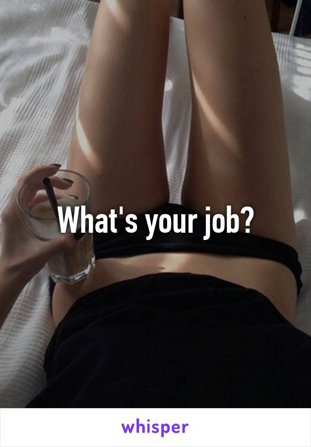 What's your job?