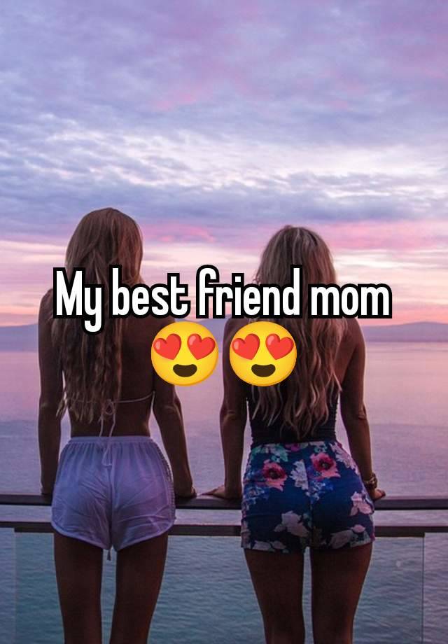 My best friend mom😍😍