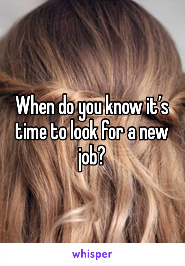 When do you know it’s time to look for a new job?