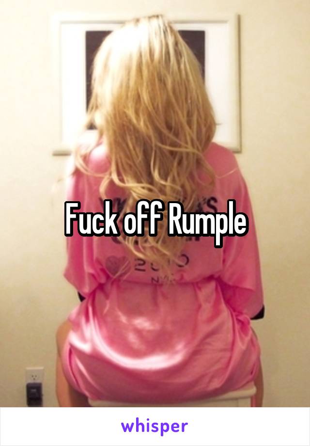 Fuck off Rumple