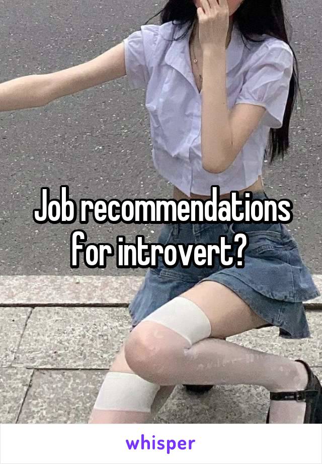 Job recommendations for introvert? 