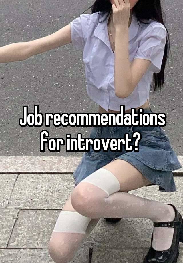 Job recommendations for introvert? 