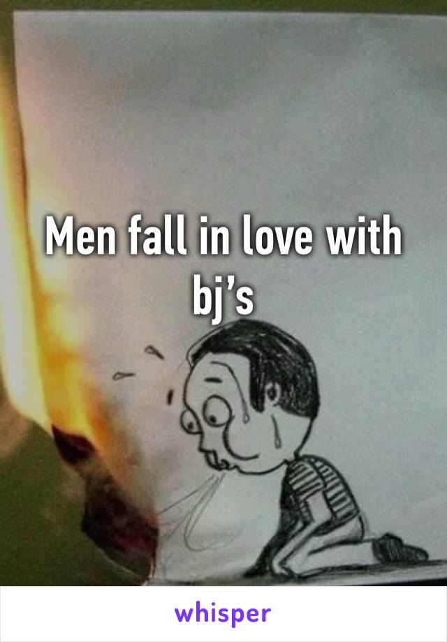 Men fall in love with bj’s 