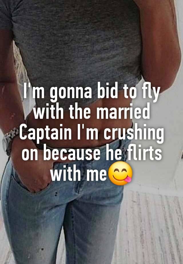 I'm gonna bid to fly with the married Captain I'm crushing on because he flirts with me😋