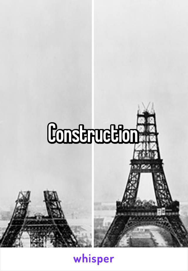 Construction 