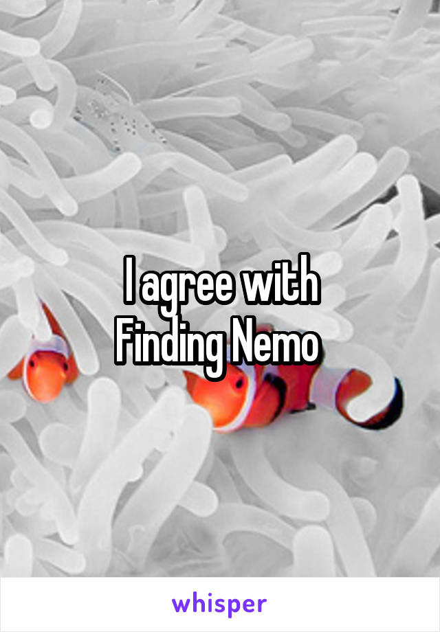 I agree with
Finding Nemo 