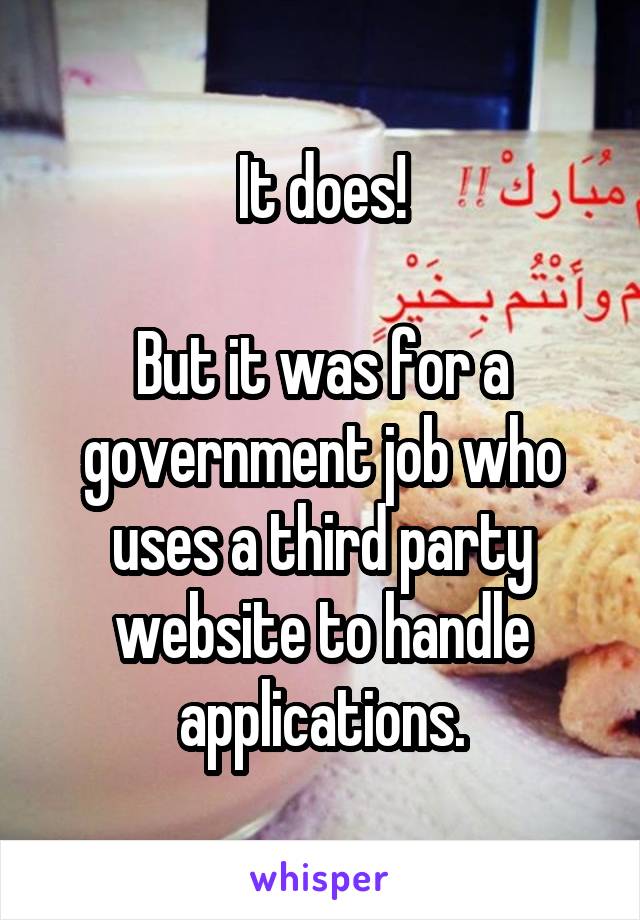 It does!

But it was for a government job who uses a third party website to handle applications.