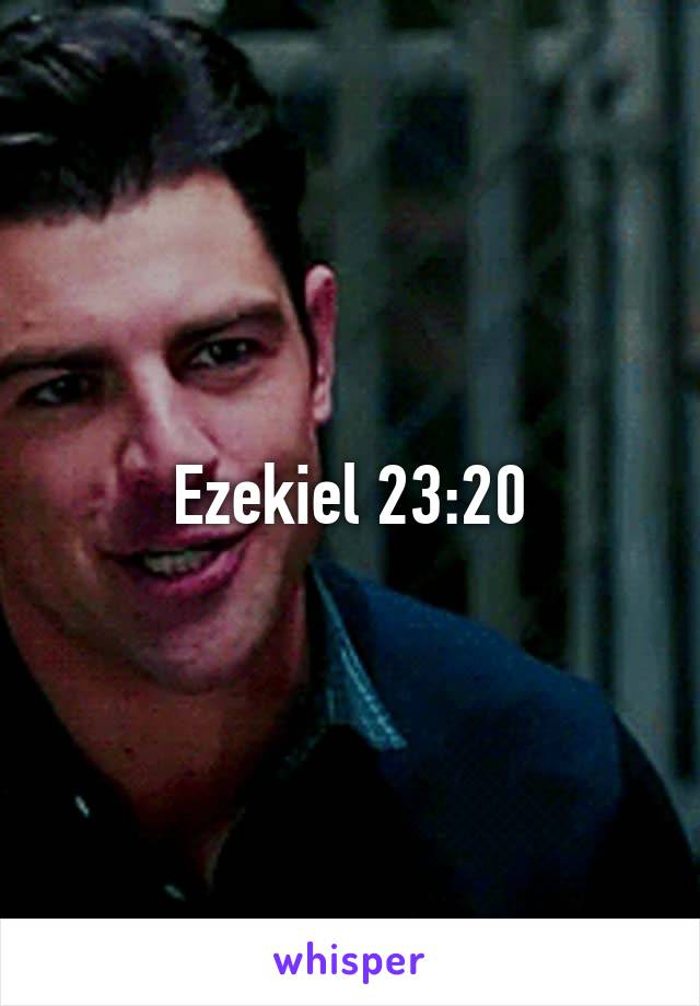 Ezekiel 23:20