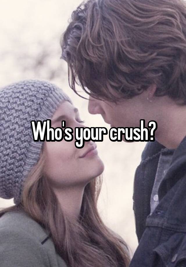 Who's your crush?