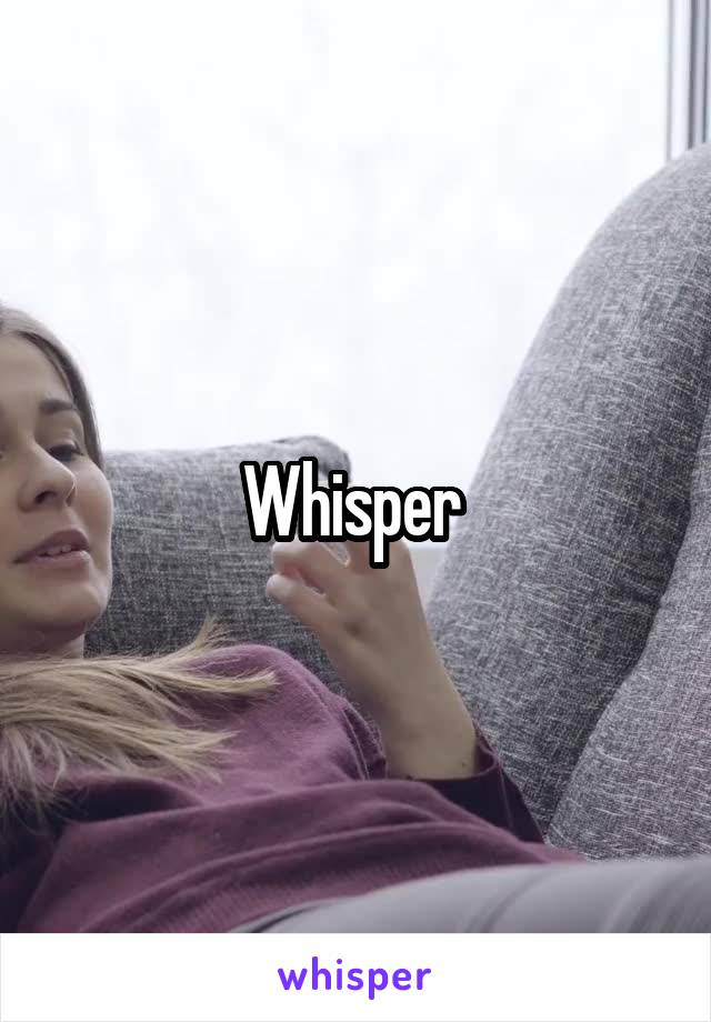 Whisper 