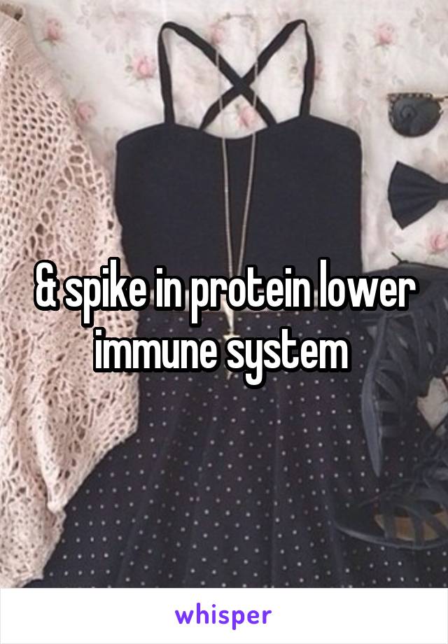 & spike in protein lower immune system 