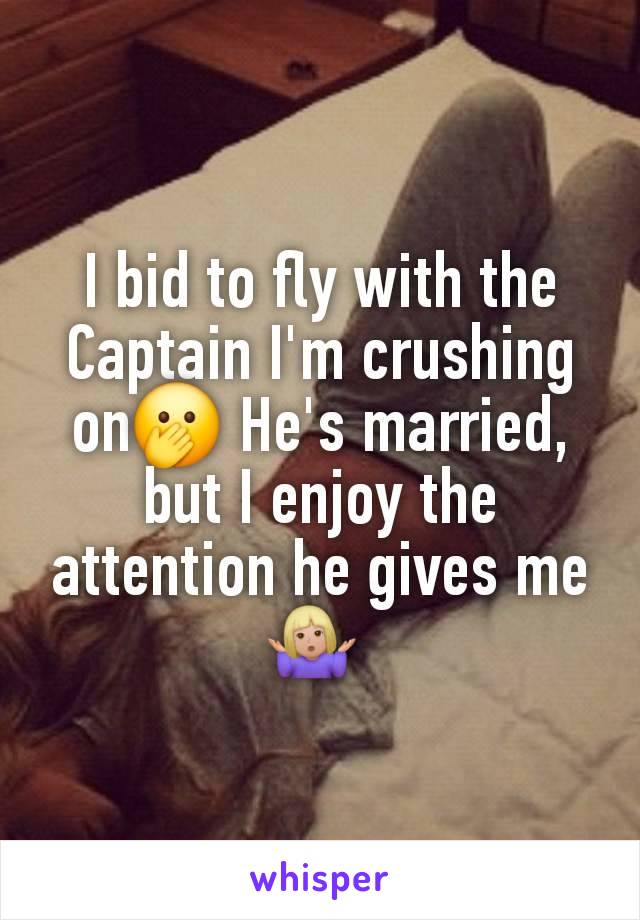 I bid to fly with the Captain I'm crushing on🫢 He's married, but I enjoy the attention he gives me🤷🏼‍♀️ 