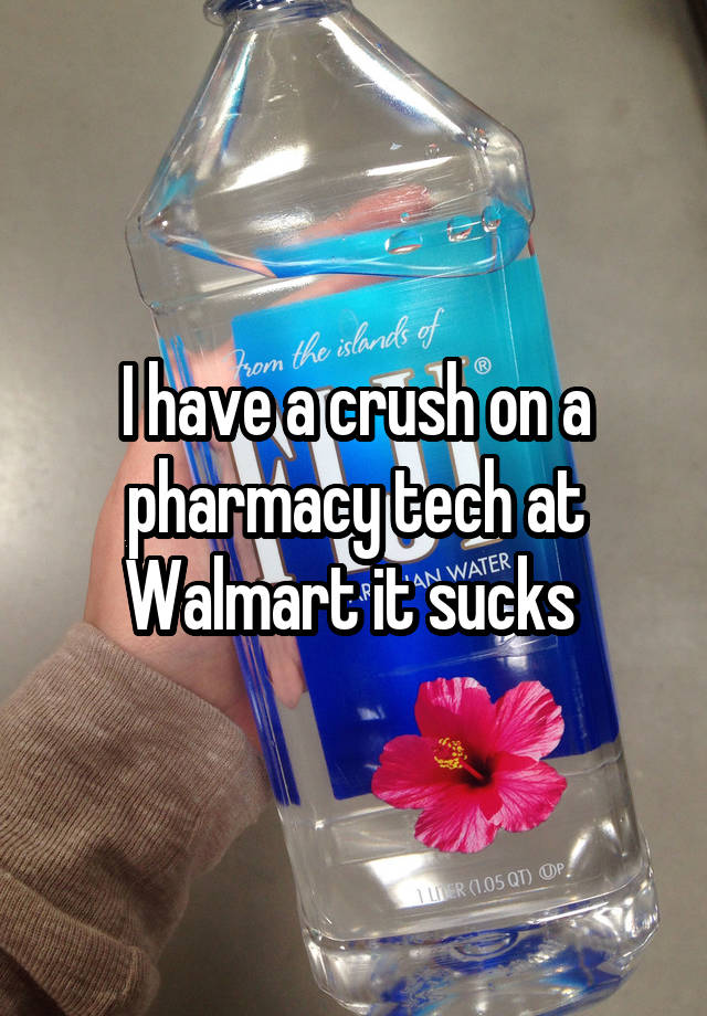 I have a crush on a pharmacy tech at Walmart it sucks 