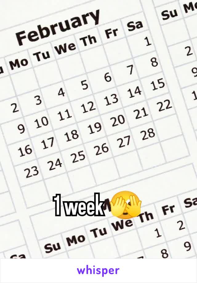 1 week 🫣