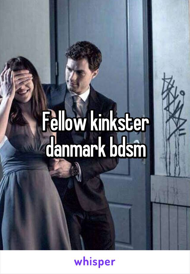 Fellow kinkster danmark bdsm