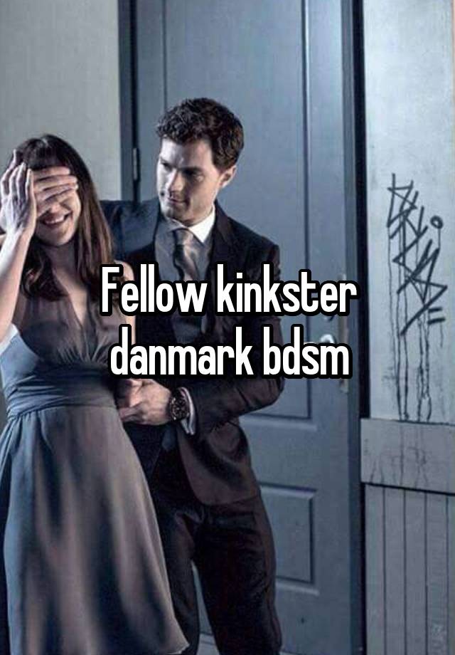 Fellow kinkster danmark bdsm