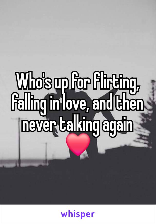 Who's up for flirting, falling in love, and then never talking again ❤️